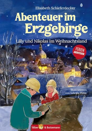 Abenteuer im Erzgebirge - Lilly und Nikolas im Weihnachtsland: Ferienabenteuer und Reiseführer Erzgebirge für Kinder
