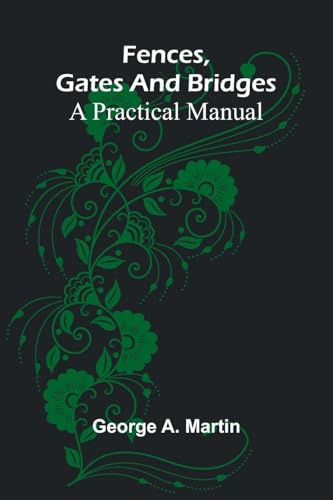 Fences, Gates and Bridges: A Practical Manual