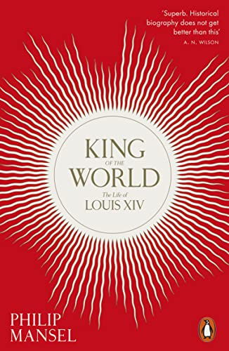 King of the World The Life of Louis XIV (Paperback) /anglais