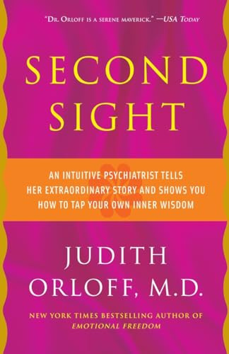Second Sight: An Intuitive Psychiatrist Tells Her Extraordinary Story and Shows You How to Tap Your Own Inner Wisdom
