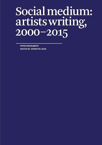 Social Medium: Artists Writing, 2000–2015