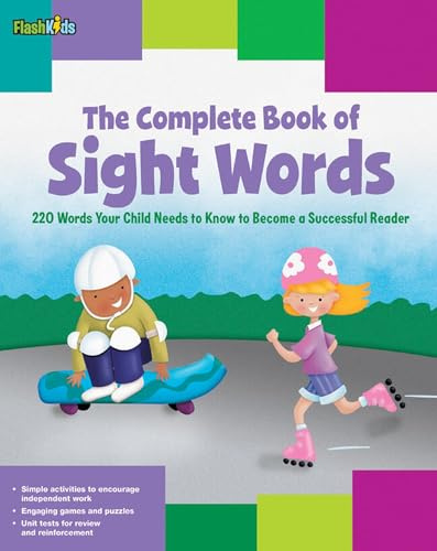 Complete Book of Sight Words: 220 Words Your Child Needs to Know to Become a Successful Reader (Flash Kids)