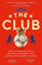 The Club: How the Premier League Became the Richest, Most Disruptive Business in Sport