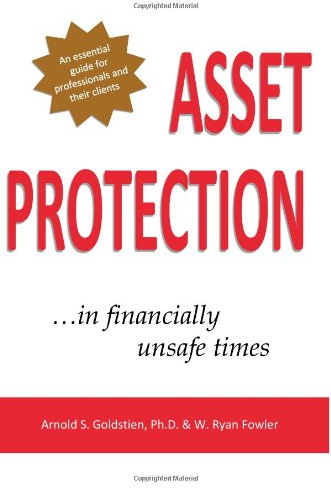 Asset Protection: ...in Financially Unsafe Times