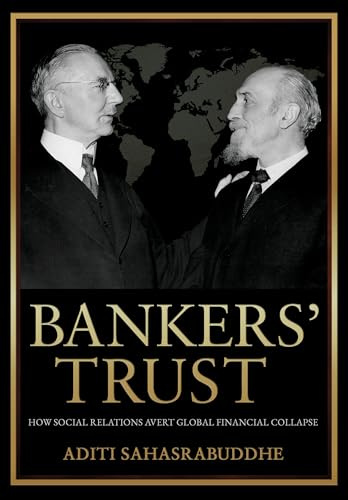 Bankers' Trust: How Social Relations Avert Global Financial Collapse (Cornell Studies in Money)