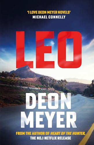 Leo: the thrilling new novel from the author of major Netflix series Heart of the Hunter (Benny Griessel)
