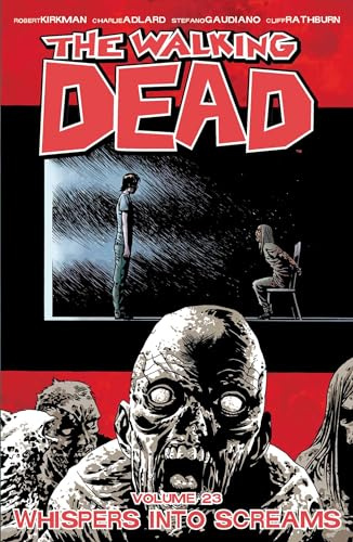 The Walking Dead Volume 23: Whispers Into Screams (Walking Dead, 23)
