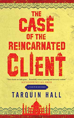The Case of the Reincarnated Client: From the Files of Vish Puri, India's Most Private Investigator: 5 (A Vish Puri Mystery)