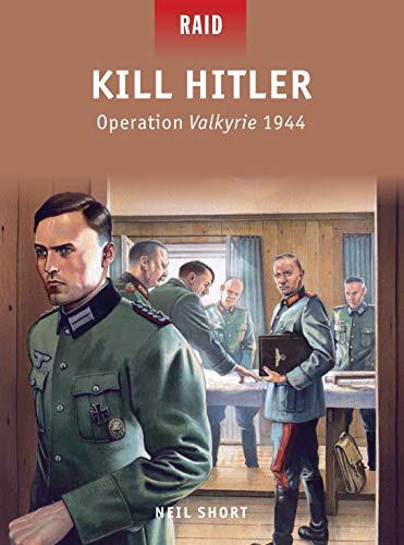 Kill Hitler: Operation Valkyrie 1944: 40 (Raid)