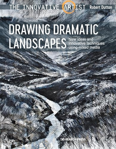 The Innovative Artist: Drawing Dramatic Landscapes: New ideas and innovative techniques using mixed media