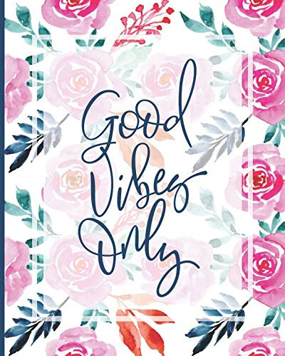 Good Vibes Only: Creative Positivity Writing Journal For Women Watercolor Floral Composition Notebook