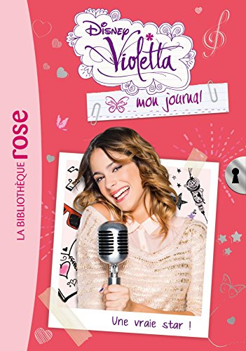 Violetta mon journal 03 - Une vraie star!