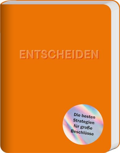 Entscheiden: Die besten Strategien für große Beschlüsse