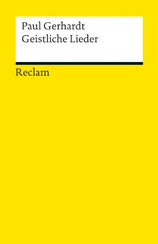 Geistliche Lieder: Gerhardt, Paul – Deutsch-Lektüre, Deutsche Klassiker der Literatur – 19058 (Reclams Universal-Bibliothek)