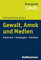 Gewalt, Amok und Medien: Erkennen - Vorbeugen - Handeln (Brennpunkt Schule)