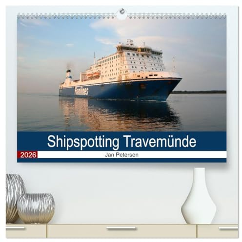 Shipspotting Travemünde (hochwertiger Premium Wandkalender 2026 DIN A2 quer), Kunstdruck in Hochglanz: Die schönsten Bilder von Frachtschiffen und ... Travemünde anlaufen (CALVENDO Mobilitaet)
