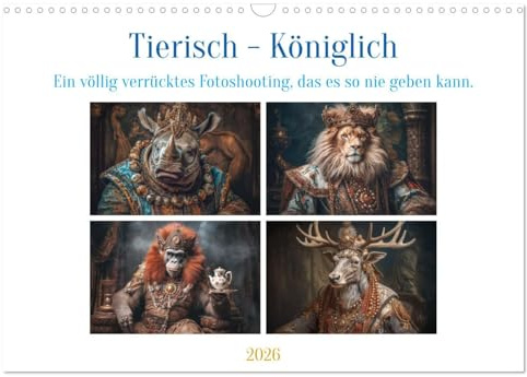 Tierisch - Königlich (Wandkalender 2026 DIN A3 quer), CALVENDO Monatskalender: Ein tierisches, surreales Fotoshooting, das es so nie geben wird und ... ein Lächeln zaubern soll. (CALVENDO Tiere)