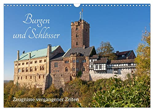 Burgen und Schlösser - Zeugnisse vergangener Zeiten (Wandkalender 2026 DIN A3 quer), CALVENDO Monatskalender: Burgen und Schlösser gehören zu Deutschlands beliebtesten Ausflugszielen. (CALVENDO Orte)