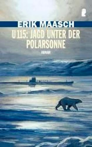 U 115: Jagd unter der Polarsonne: Roman (Ein Arne-Thomsen-Roman, Band 5)