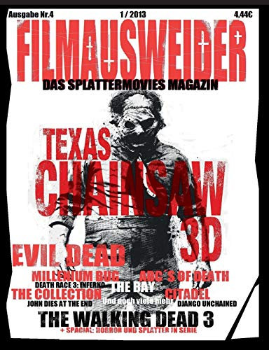 FILMAUSWEIDER - Das Splattermovies Magazin - Ausgabe 4 - Evil Dead, Texas Chainsaw 3D, The ABC´s of Death, The Collection, The Bay, Citadel, The ... 3 und noch viele mehr + Special: Horro