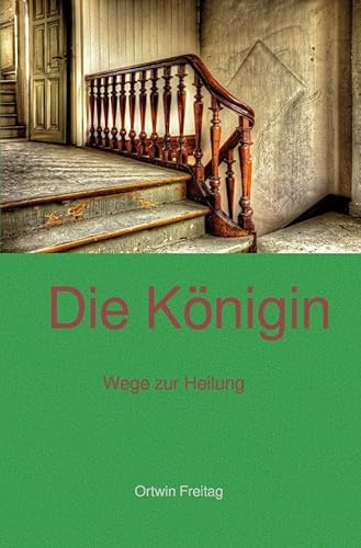 Die Königin: Wege Zur Heilung