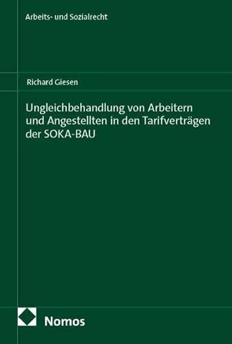 Ungleichbehandlung von Arbeitern und Angestellten in den Tarifverträgen der SOKA-BAU (Arbeits- und Sozialrecht)