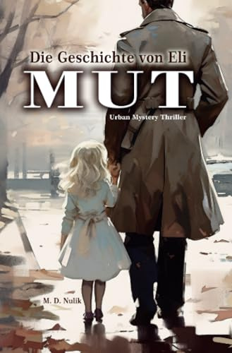 Die Geschichte von Eli - Mut: Urban Mystery Trhiller
