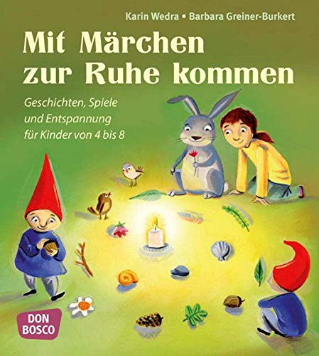 Mit Märchen zur Ruhe kommen: Geschichten, Spiele und Entspannung für Kinder von 4 bis 8