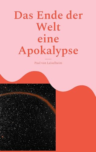 Das Ende der Welt: eine Apokalypse