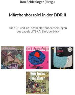 Märchenhörspiel in der DDR II: Die 10- und 12-Schallplattenbearbeitungen des Labels LITERA. Ein Überblick