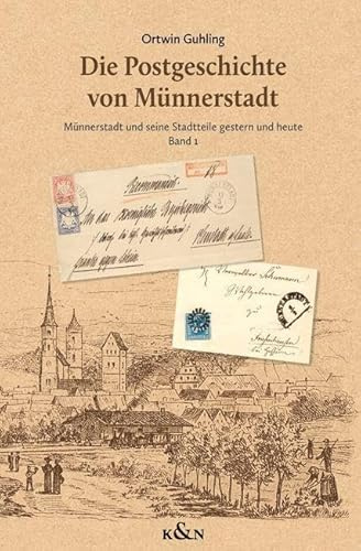 Die Postgeschichte von Münnerstadt: Münnerstadt und seine Stadtteile gestern und heute – Band 1