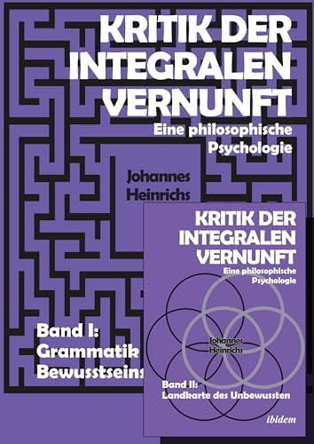 Kritik der integralen Vernunft: Eine philosophische Psychologie. Band I und Band II