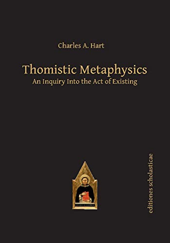 Thomistic Metaphysics: An Inquiry into the Act of Existing (Editiones Scholasticae, Band 52)