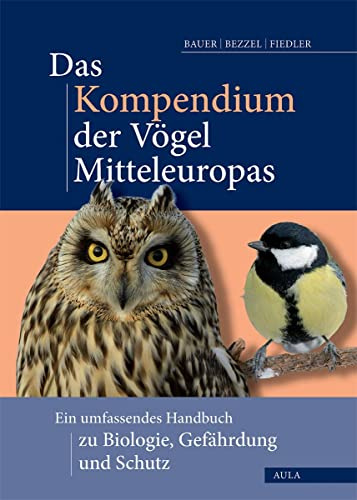 Das Kompendium der Vögel Mitteleuropas: Alles über Biologie, Gefährdung und Schutz: Ein umfassendes Handbuch zu Biologie, Gefährdung und Schutz