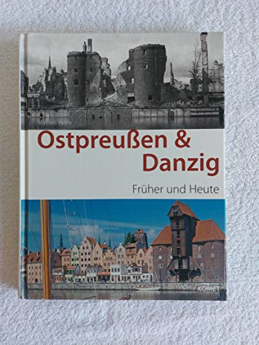 Ostpreußen & Danzig früher/heute