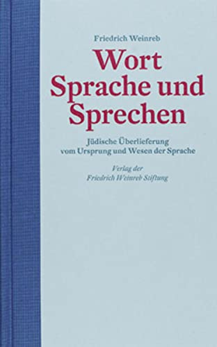 Wort Sprache und Sprechen: Jüdische Überlieferung vom Ursprung und Wesen der Sprache