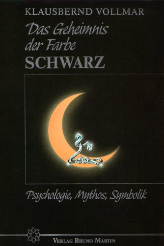 Das Geheimnis der Farbe Schwarz. Psychologie, Mythos, Symbolik