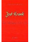 Jod-krank : der Jahrhundert-Irrtum