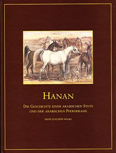 Hanan - Die Geschichte einer arabischen Stute und der arabischen Pferderasse