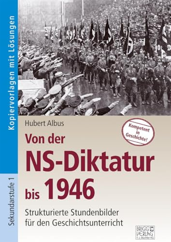Von der NS-Diktatur bis 1946: Strukturierte Stundenbilder für den Geschichtsunterricht
