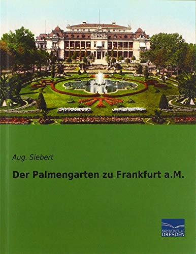 Der Palmengarten zu Frankfurt a.M.