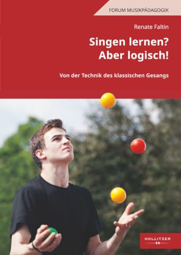 Singen lernen? Aber logisch!: Von der Technik des klassischen Gesangs (Forum Musikpädagogik, Band 39)