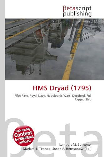 HMS Dryad (1795): Fifth Rate, Royal Navy, Napoleonic Wars, Deptford, Full Rigged Ship