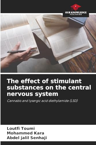 The effect of stimulant substances on the central nervous system: Cannabis and lysergic acid diethylamide (LSD)