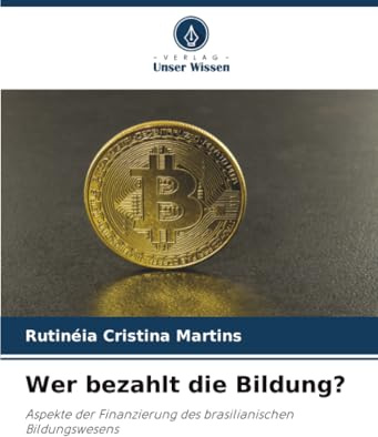 Wer bezahlt die Bildung?: Aspekte der Finanzierung des brasilianischen Bildungswesens