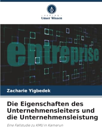 Die Eigenschaften des Unternehmensleiters und die Unternehmensleistung: Eine Fallstudie zu KMU in Kamerun