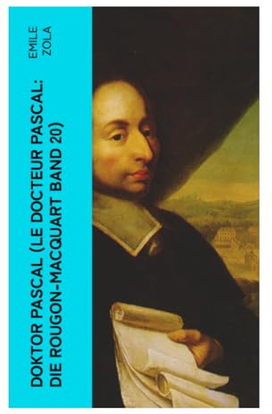 Doktor Pascal (Le docteur Pascal: Die Rougon-Macquart Band 20)