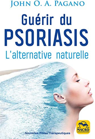 Guérir du psoriasis: L'alternative naturelle