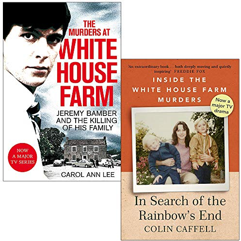 The Murders at White House Farm: Jeremy Bamber and the killing of his family By Carol Ann Lee & In Search of the Rainbow's End By Colin Caffell 2 Books Collection Set