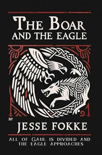 The Boar and the Eagle: All of Gaul is divided and the eagle approaches